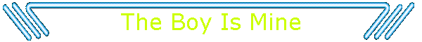 The Boy Is Mine